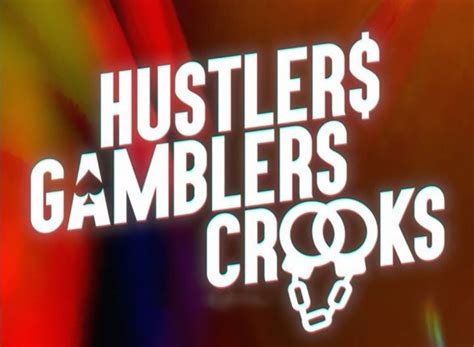 Hustlers Gamblers Crooks .